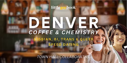 Denver Lesbian, Bi, Trans & Queer Speed Dating: Coffee + Chemistry