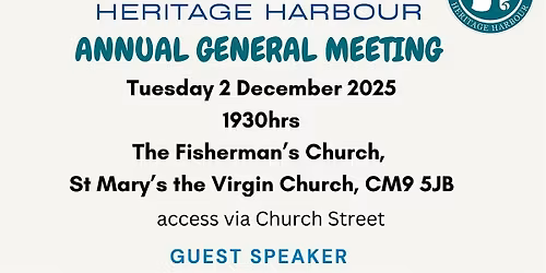 Maldon & Heybridge Heritage Harbour - AGM with Guest speaker John Rogers