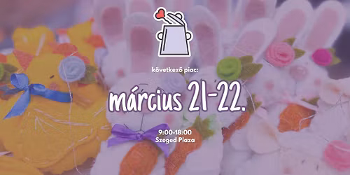 H\u00fasv\u00e9tv\u00e1r\u00f3 B\u00f6d\u00f6n Piac - m\u00e1rcius 21-22.