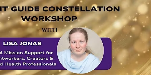 SPIRIT GUIDE CONSTELLATION WORKSHOP WITH LISA JONAS