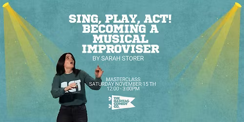 Sing, Play, Act! Becoming a Musical Improviser by Sarah Storer