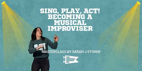Sing, Play, Act! Becoming a Musical Improviser by Sarah Storer