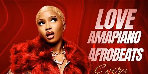 Love Amapiano & Afrobeats Fridays