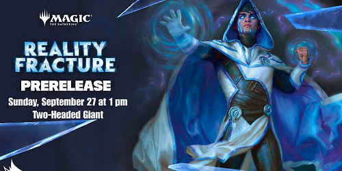Reality Fracture Two Headed Giant Prerelease - Sunday, September 27 at 1 PM