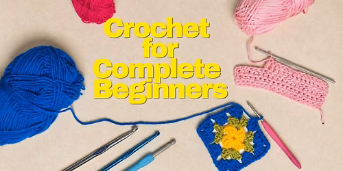 Crochet Workshop for Complete Beginners