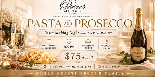 \ud83c\udf5d\ud83e\udd42 PASTA MAKING & PROSECCO NIGHT AT PATRIZIA\u2019S OF HICKSVILLE \ud83e\udd42\ud83c\udf5d