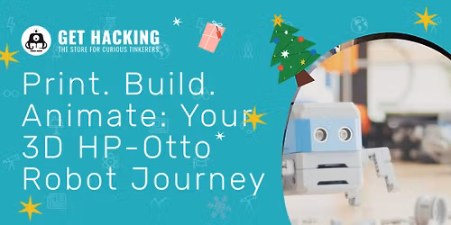 TinkerFest 2025 - Christmas HP- OTTO - Print. Build. Animate: Your 3D Robot