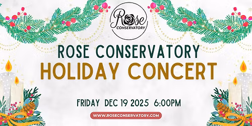 Rose Conservatory's 4th annual Holiday Concert & Fundraiser