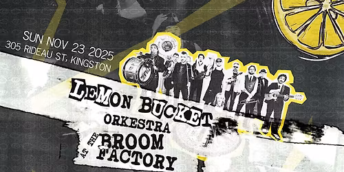 Lemon Bucket Orkestra's Fall Into Chaos Tour - Kingston!