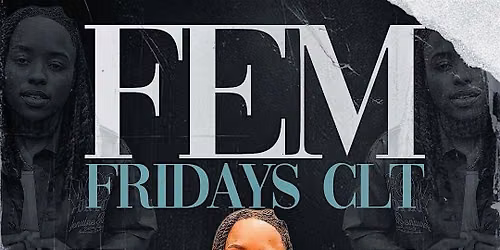 Fem Fridays CLT!