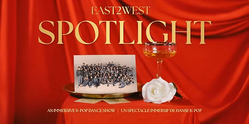 EAST2WEST: SPOTLIGHT | An Immersive K-Pop Dance Show in Montreal