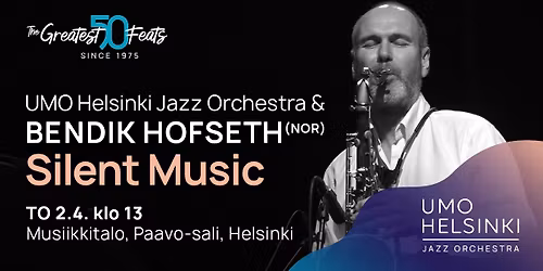 Silent Music \u2013 UMO Helsinki Jazz Orchestra & Bendik Hofseth (NOR)