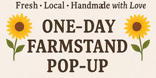 🌻 One-Day Farmstand Pop-Up 🌻