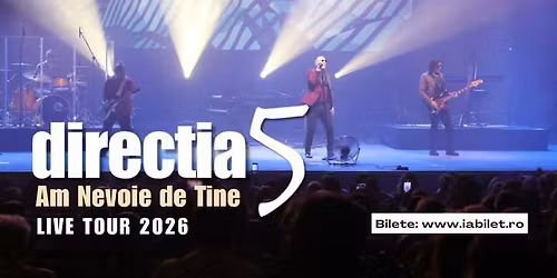 Concert Direc\u021bia 5 - Am Nevoie de Tine - CCS Ia\u0219i