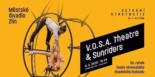 Zah\u00e1jen\u00ed Festivalu Setk\u00e1n\u00ed Stretnutie: C\u2019est la\u2026 Wheel! \u23d0 V.O.S.A. Theatre & Sunriders \u23d0 VSTUP VOLN\u00dd
