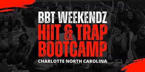 BBT HIIT & Trap Bootcamp Powered by BBT Weekendz | Charlotte NC