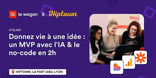 Donnez vie \u00e0 une id\u00e9e business : un MVP avec l\u2019IA & le no-code en 2h