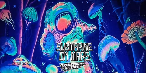 Submarine on Mars (FUZZ INFUSED SPACE ROCK) & Transonic Science (PSYCHEDELIC ROCK)