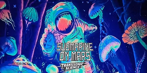 Submarine on Mars (FUZZ INFUSED SPACE ROCK) & Transonic Science (PSYCHEDELIC ROCK)