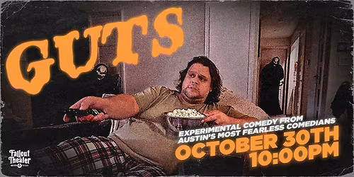 GUTS:  Experimental comedy from Austin's most fearless comedians.