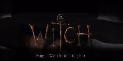 Witch - Magic Worth Burning For