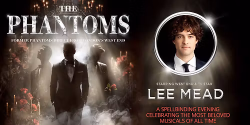 The Phantoms \u2013 Starring Lee Mead