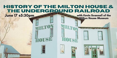 History of the Milton House and the Underground Railroad