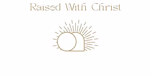 Raised With Him: Easter @ MBC!