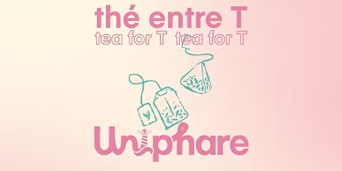 Th\u00e9 entre T\/Tea for T avec Dylan - Uniphare