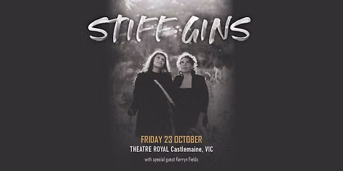 Stiff Gins @ Theatre Royal Castlemaine