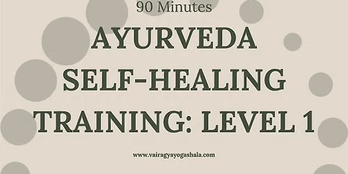 Ayurveda for Self Healing - Level 1 Training - Burbank, CA (Online)