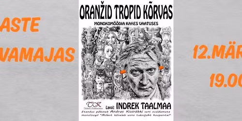 \ud83c\udfadINDREK TAALMAA MONOKOM\u00d6\u00d6DIA \u201cORAN\u017dID TROPID K\u00d5RVAS\u201d\ud83c\udfad