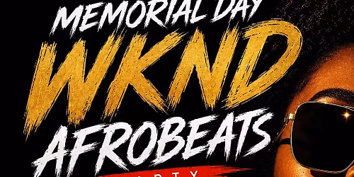 Afrobeats on Memorial Day Wknd