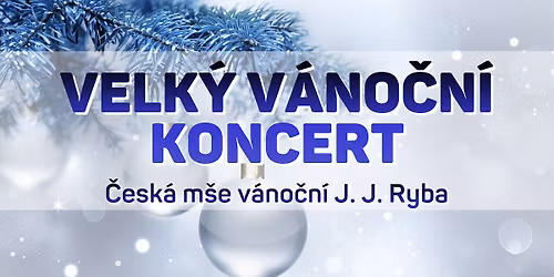 Velk\u00fd v\u00e1no\u010dn\u00ed koncert | \u010cesk\u00e1 m\u0161e v\u00e1no\u010dn\u00ed J. J. Ryba