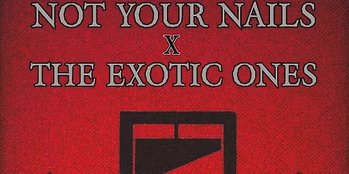 Venue: Not Your Nails | The Exotic Ones