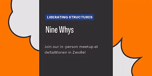 Liberating Structures Meetup: Nine Whys