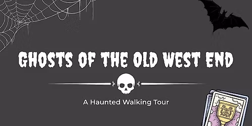 Ghosts of the Old West End: A Haunted Walking Tour