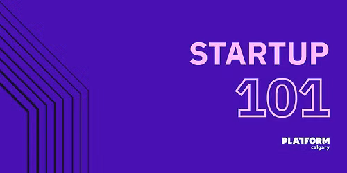 Startup 101: In Person at the Platform Innovation Centre