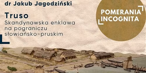 Truso. Skandynawska enklawa na pograniczu s\u0142owia\u0144sko-pruskim | Pomerania Incognita