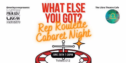 What Else You Got? Rep Roulette Cabaret Night