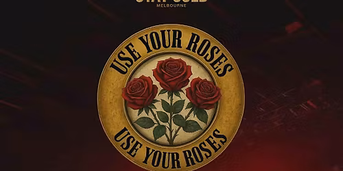 Use Your Roses \u2013 A Guns N\u2019 Roses Tribute Experience