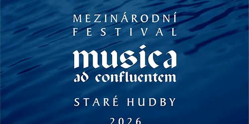 Mezin\u00e1rodn\u00ed festival star\u00e9 hudby Musica ad confluentem 2026