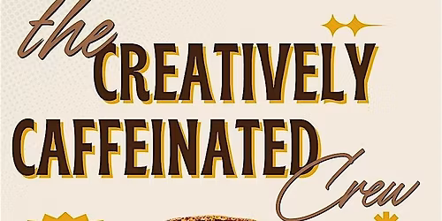 The Creatively Caffeinated Crew