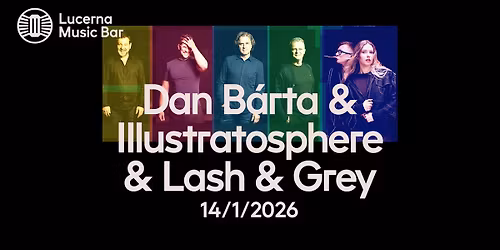 Dan B\u00e1rta & IIlustratosphere & Lash & Grey | Lucerna Music Bar