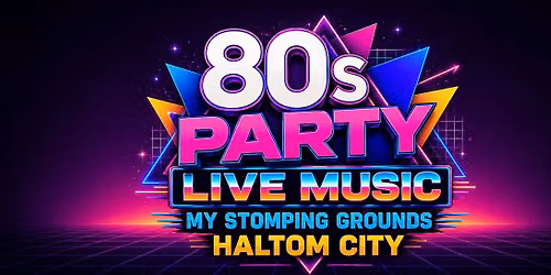FREE! LIVE 80 BAND in HALTOM CITY at MY STOMPING GROUNDS - The ULTIMATE 80s Experience! - THE