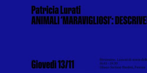 BREVISSIME: Patricia Lurati ANIMALI \u02bbMARAVIGLIOSI\u02bc: DESCRIVERE L\u2019IGNOTO