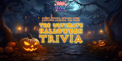 The Ultimate Halloween Trivia - TAQ Brewing