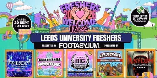 \u26a0\ufe0fSALE 20% OFF - Leeds Freshers Welcome Week 2026 \ud83c\udf93 - Presented by FOOTASYLUM - UK Largest Freshers Events- Sold Out 10 Years Running \ud83c\udfc6