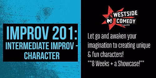 IMPROV 201: Intermediate Improv - Character (Tuesdays)