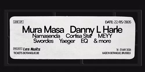 Mura Masa - Danny L Harle - Namasenda & many more \u2022 Les Nuits Botanique 2026